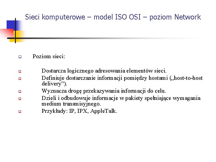 Sieci komputerowe – model ISO OSI – poziom Network q q q Poziom sieci: