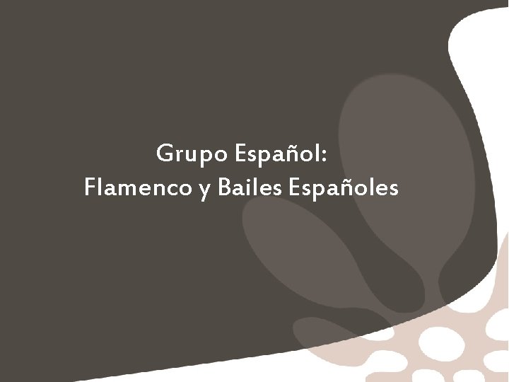 Grupo Español: Flamenco y Bailes Españoles 