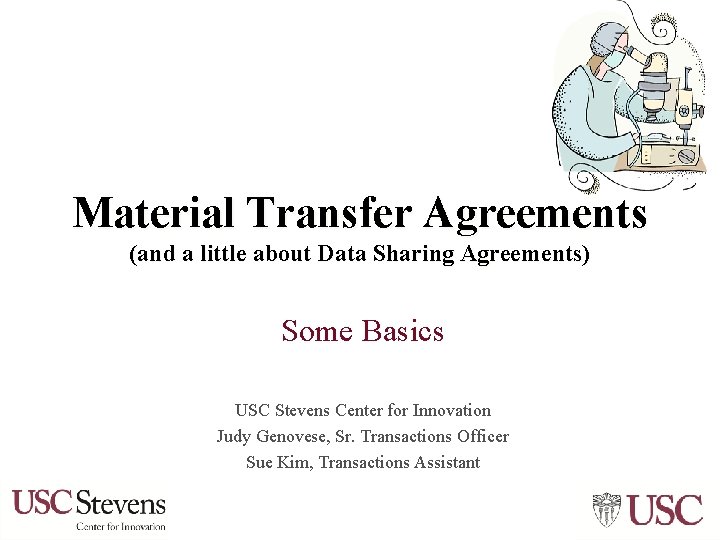 Material Transfer Agreements (and a little about Data Sharing Agreements) Some Basics USC Stevens