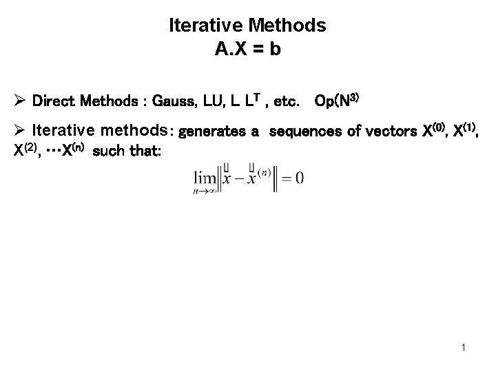 Iterative Methods A. X = b Ø Direct Methods : Gauss, LU, L LT