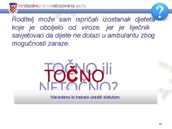 Roditelj može sam ispričati izostanak djeteta koje je oboljelo od viroze, jer je liječnik