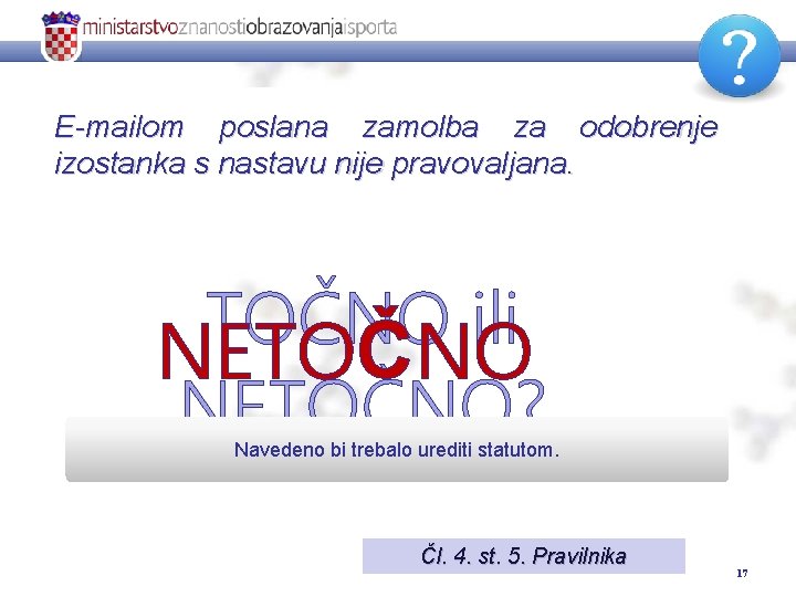 E-mailom poslana zamolba za odobrenje izostanka s nastavu nije pravovaljana. TOČNO ili NETOČNO? Navedeno