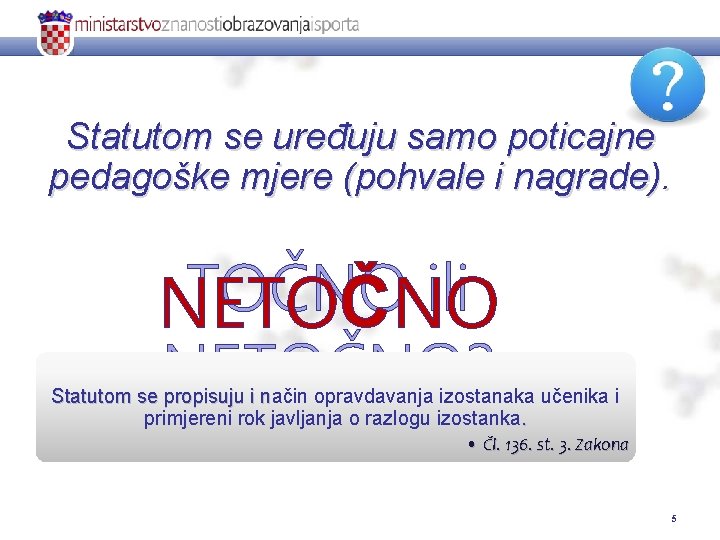 Statutom se uređuju samo poticajne pedagoške mjere (pohvale i nagrade). TOČNO ili NETOČNO? Statutom