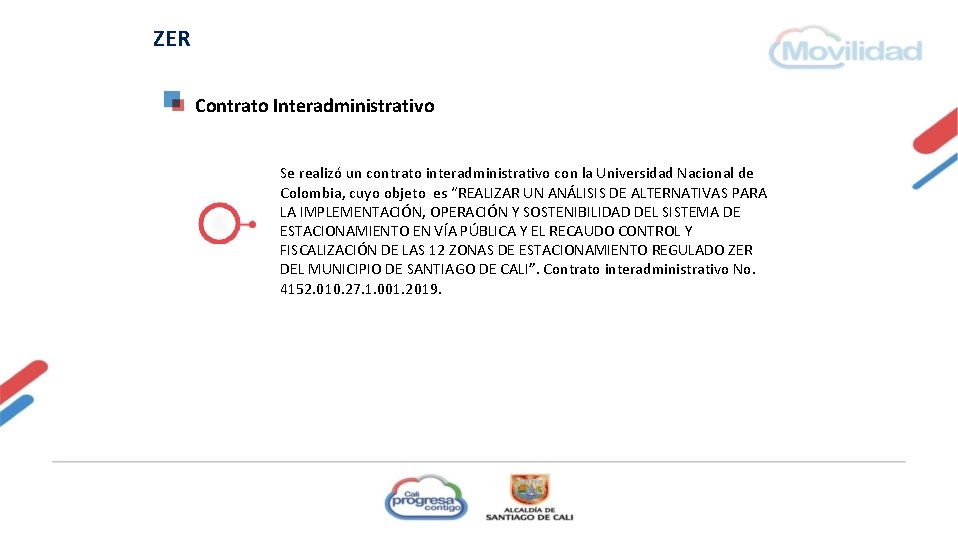 ZER Contrato Interadministrativo Se realizó un contrato interadministrativo con la Universidad Nacional de Colombia,