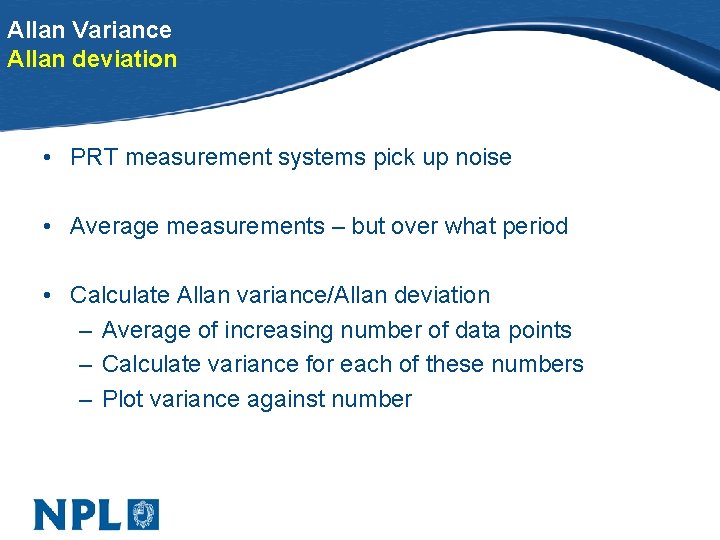 Allan Variance Allan deviation • PRT measurement systems pick up noise • Average measurements