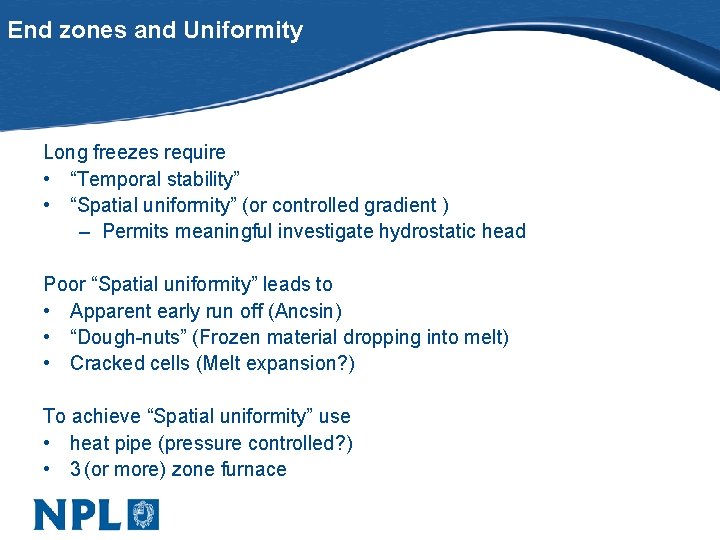 End zones and Uniformity Long freezes require • “Temporal stability” • “Spatial uniformity” (or