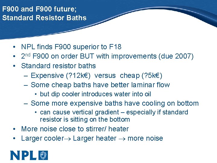 F 900 and F 900 future; Standard Resistor Baths • NPL finds F 900