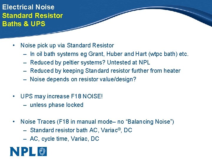 Electrical Noise Standard Resistor Baths & UPS • Noise pick up via Standard Resistor