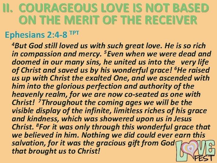 II. COURAGEOUS LOVE IS NOT BASED ON THE MERIT OF THE RECEIVER Ephesians 2: