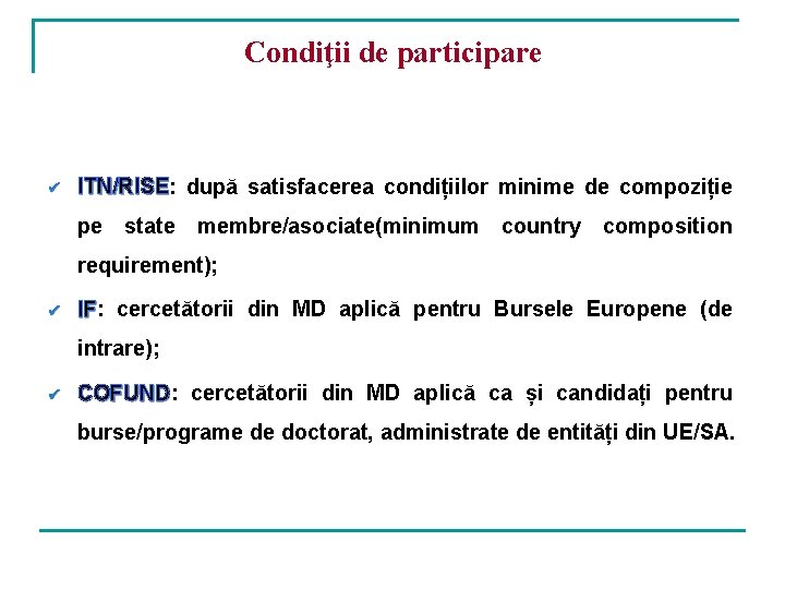Condiţii de participare ü ITN/RISE: ITN/RISE după satisfacerea condițiilor minime de compoziție pe state