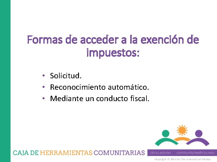 Formas de acceder a la exención de impuestos: • Solicitud. • Reconocimiento automático. •