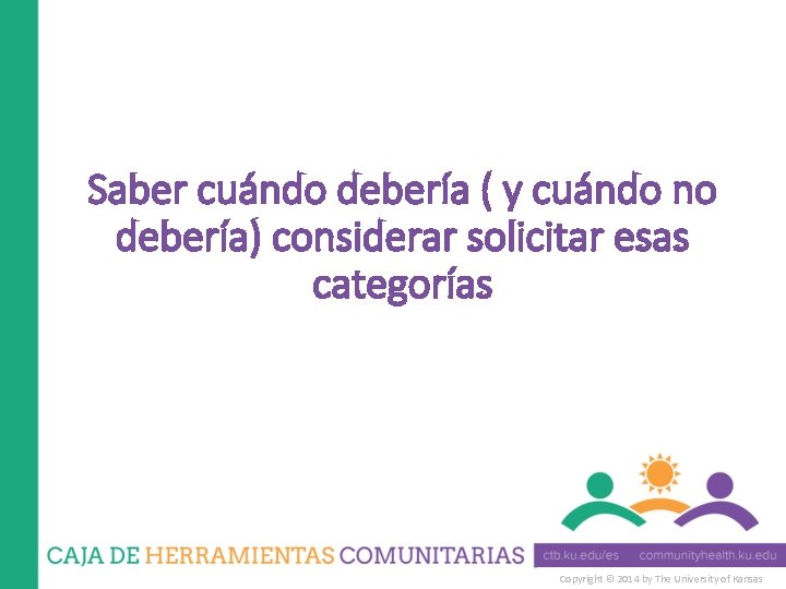 Saber cuándo debería ( y cuándo no debería) considerar solicitar esas categorías Copyright ©