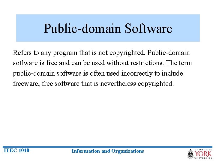 Public-domain Software Refers to any program that is not copyrighted. Public-domain software is free