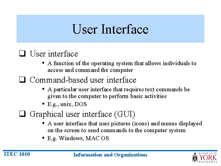 User Interface q User interface • A function of the operating system that allows