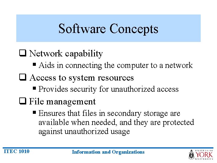 Software Concepts q Network capability § Aids in connecting the computer to a network
