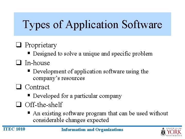 Types of Application Software q Proprietary § Designed to solve a unique and specific