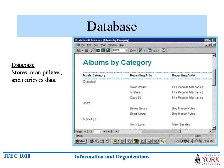 Database Stores, manipulates, and retrieves data. (Figure 4. 10) ITEC 1010 Information and Organizations