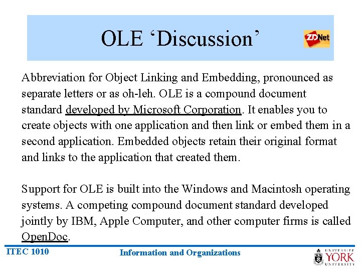 OLE ‘Discussion’ Abbreviation for Object Linking and Embedding, pronounced as separate letters or as