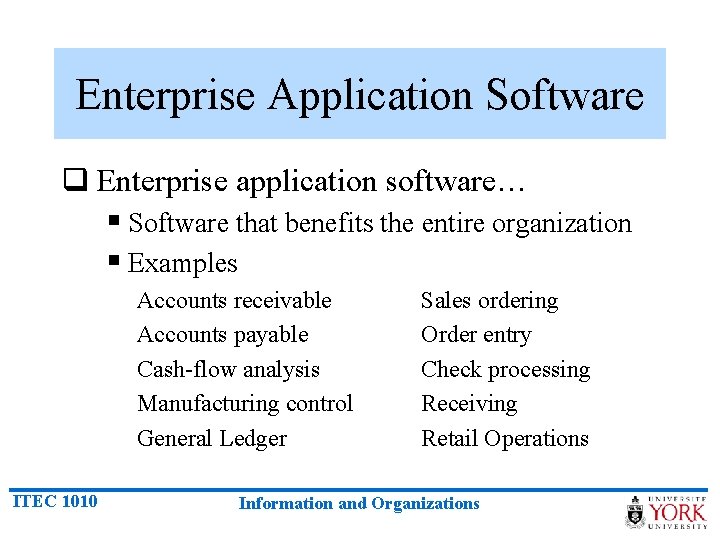 Enterprise Application Software q Enterprise application software… § Software that benefits the entire organization