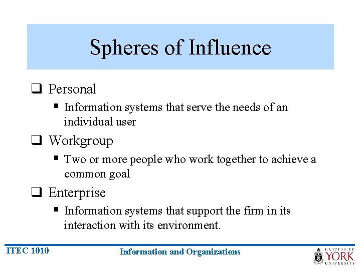 Spheres of Influence q Personal § Information systems that serve the needs of an
