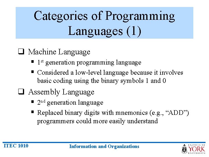 Categories of Programming Languages (1) q Machine Language § 1 st generation programming language