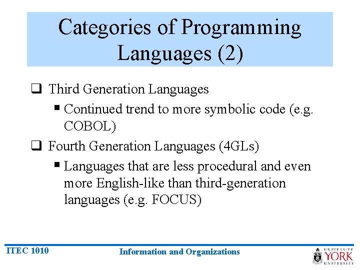 Categories of Programming Languages (2) q Third Generation Languages § Continued trend to more