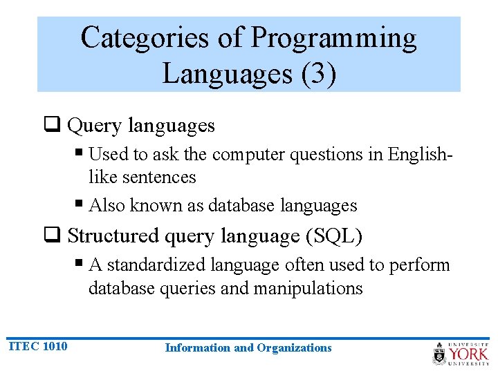 Categories of Programming Languages (3) q Query languages § Used to ask the computer
