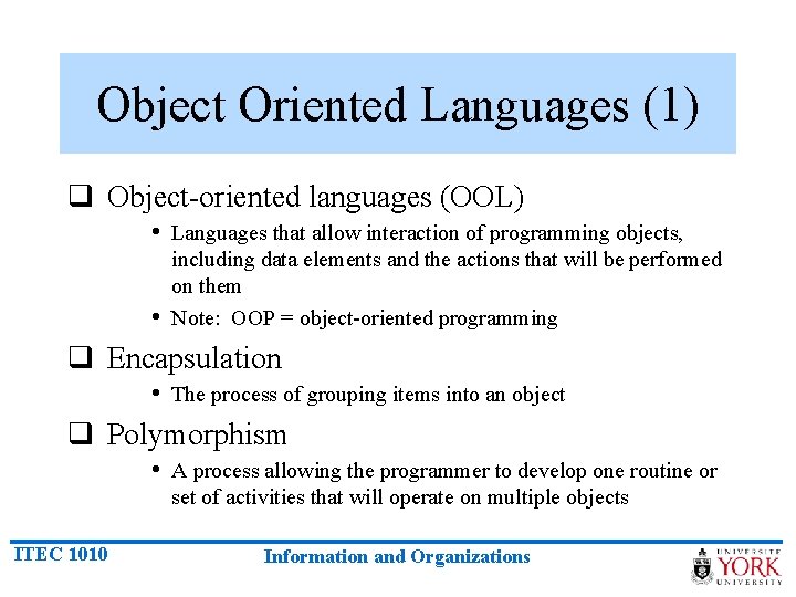 Object Oriented Languages (1) q Object-oriented languages (OOL) • Languages that allow interaction of
