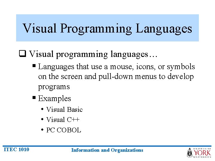 Visual Programming Languages q Visual programming languages… § Languages that use a mouse, icons,