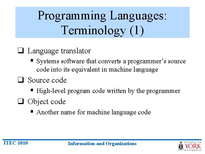 Programming Languages: Terminology (1) q Language translator § Systems software that converts a programmer’s