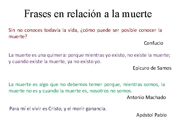 Frases en relación a la muerte Sin no conoces todavía la vida, ¿cómo puede