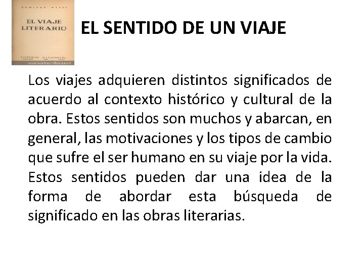 EL SENTIDO DE UN VIAJE Los viajes adquieren distintos significados de acuerdo al contexto