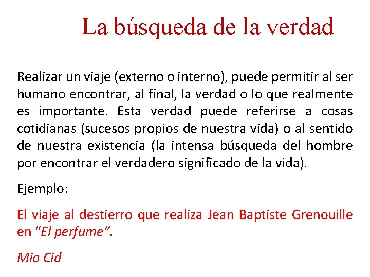 La búsqueda de la verdad Realizar un viaje (externo o interno), puede permitir al