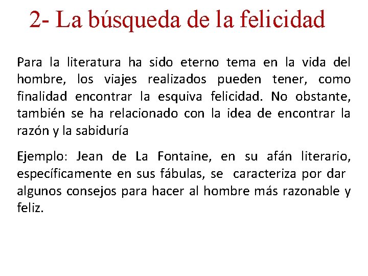 2 - La búsqueda de la felicidad Para la literatura ha sido eterno tema