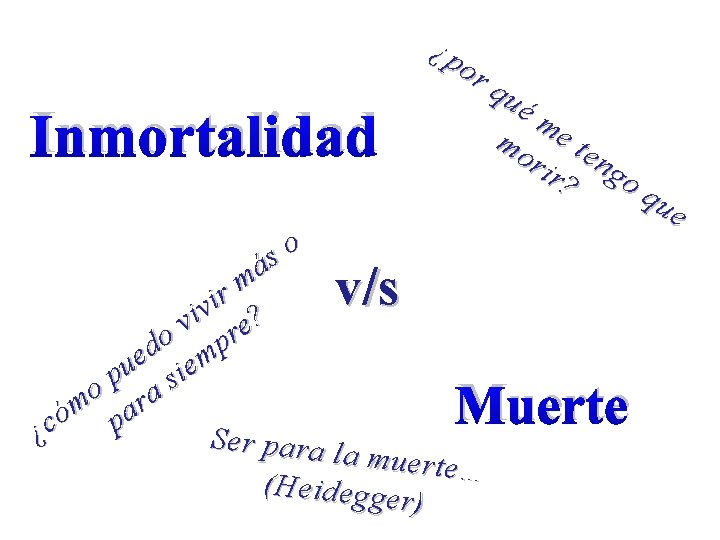 ¿p or Inmortalidad o s má qu ém mo e te rir ng oq