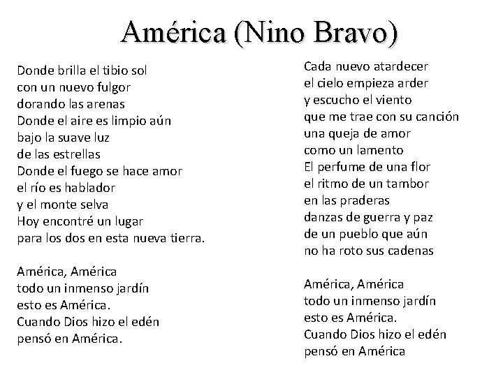 América (Nino Bravo) Donde brilla el tibio sol con un nuevo fulgor dorando las
