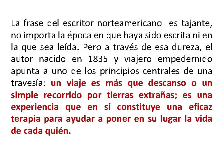 La frase del escritor norteamericano es tajante, no importa la época en que haya