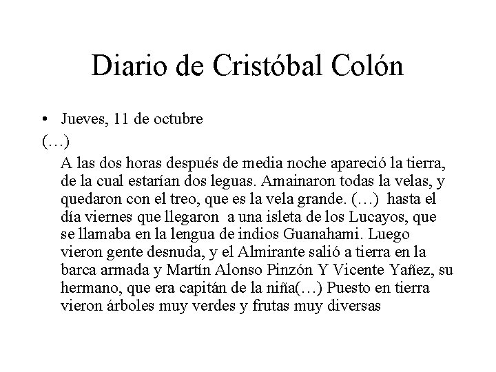 Diario de Cristóbal Colón • Jueves, 11 de octubre (…) A las dos horas