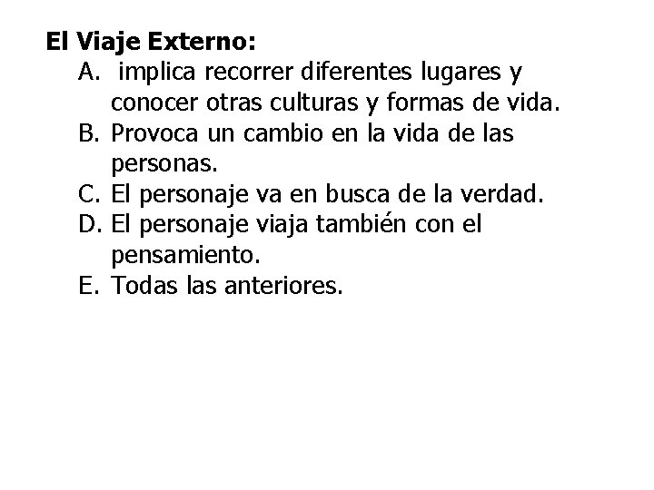 El Viaje Externo: A. implica recorrer diferentes lugares y conocer otras culturas y formas
