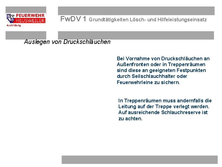 Fw. DV 1 Grundtätigkeiten Lösch- und Hilfeleistungseinsatz Auslegen von Druckschläuchen Bei Vornahme von Druckschläuchen