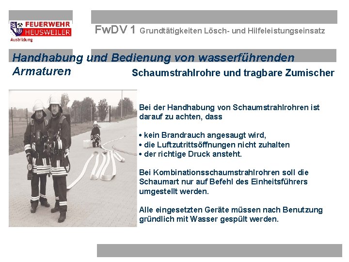 Fw. DV 1 Grundtätigkeiten Lösch- und Hilfeleistungseinsatz Handhabung und Bedienung von wasserführenden Armaturen Schaumstrahlrohre