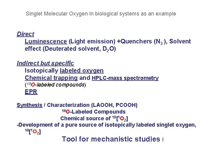 Singlet Molecular Oxygen in biological systems as an example Direct Luminescence (Light emission) +Quenchers