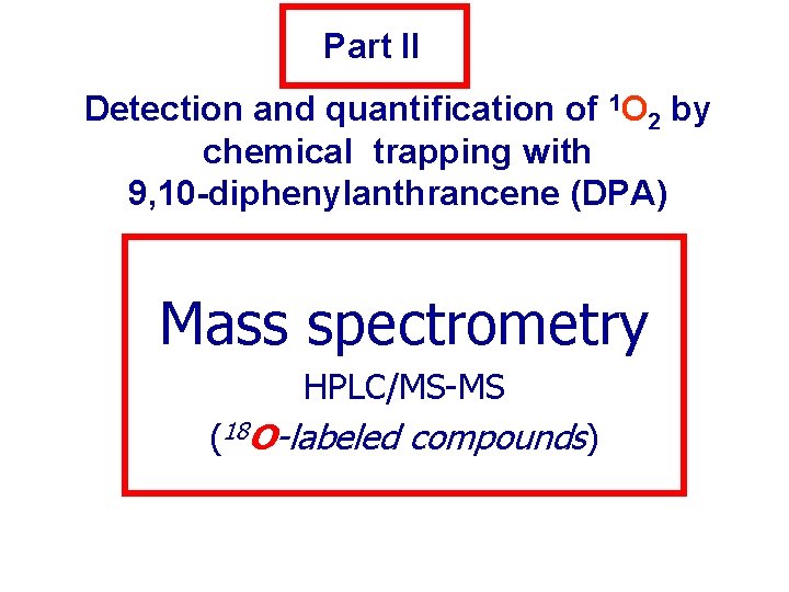Part II Detection and quantification of 1 O 2 by chemical trapping with 9,