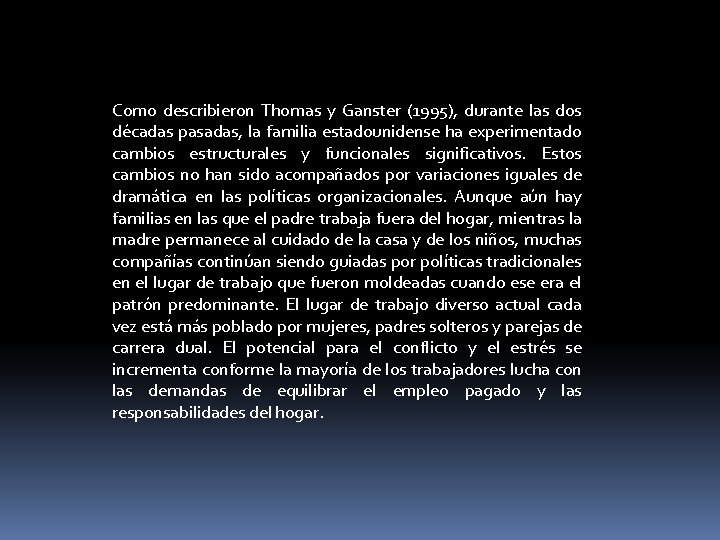 Como describieron Thomas y Ganster (1995), durante las dos décadas pasadas, la familia estadounidense Como describieron Thomas y Ganster (1995), durante las dos décadas pasadas, la familia estadounidense