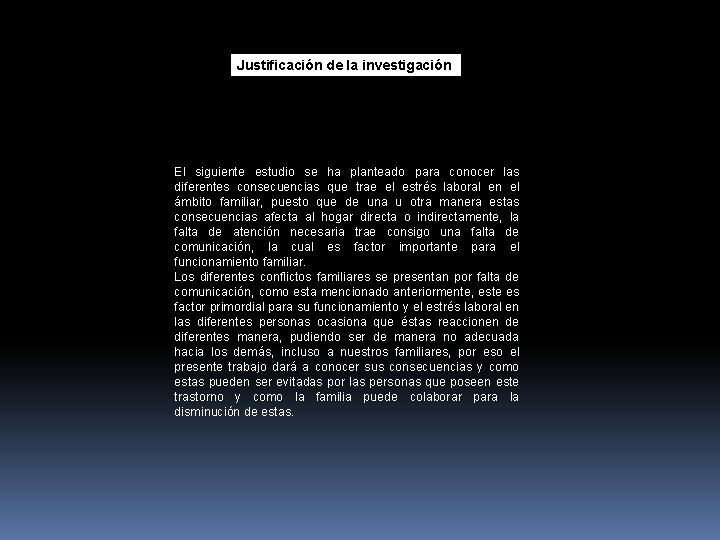Justificación de la investigación El siguiente estudio se ha planteado para conocer las diferentes Justificación de la investigación El siguiente estudio se ha planteado para conocer las diferentes