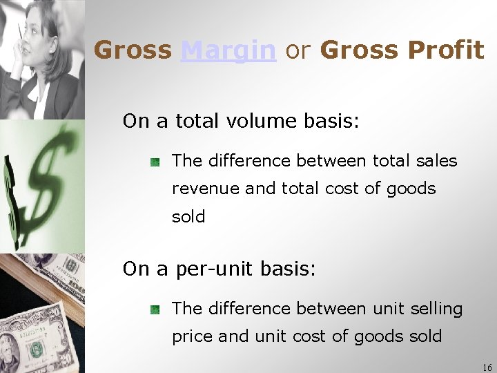 Gross Margin or Gross Profit On a total volume basis: The difference between total Gross Margin or Gross Profit On a total volume basis: The difference between total