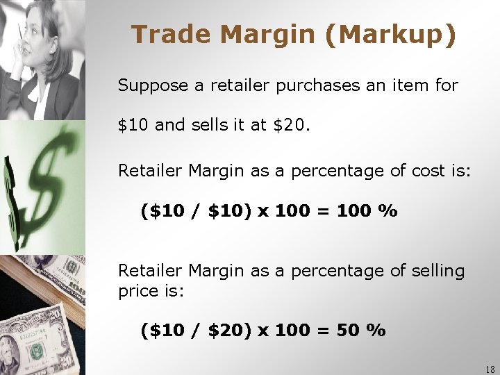 Trade Margin (Markup) Suppose a retailer purchases an item for $10 and sells it Trade Margin (Markup) Suppose a retailer purchases an item for $10 and sells it