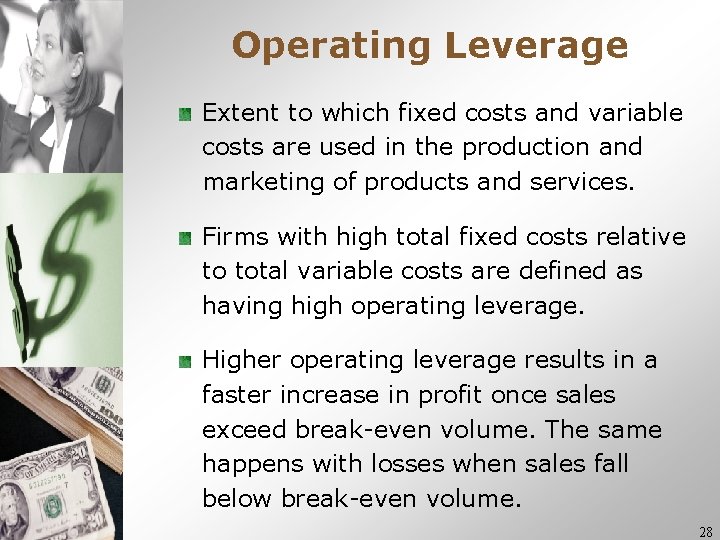 Operating Leverage Extent to which fixed costs and variable costs are used in the Operating Leverage Extent to which fixed costs and variable costs are used in the