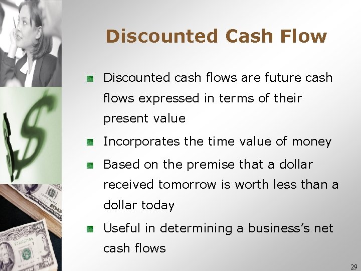 Discounted Cash Flow Discounted cash flows are future cash flows expressed in terms of Discounted Cash Flow Discounted cash flows are future cash flows expressed in terms of