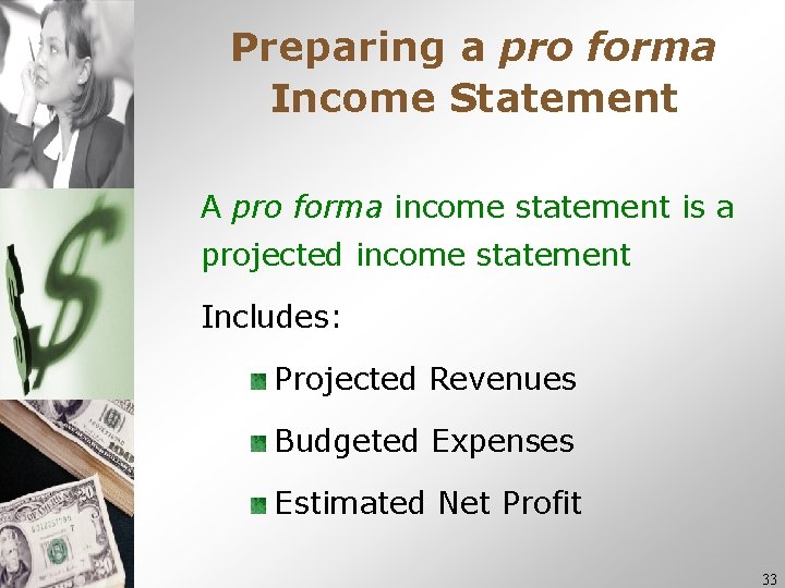 Preparing a pro forma Income Statement A pro forma income statement is a projected Preparing a pro forma Income Statement A pro forma income statement is a projected
